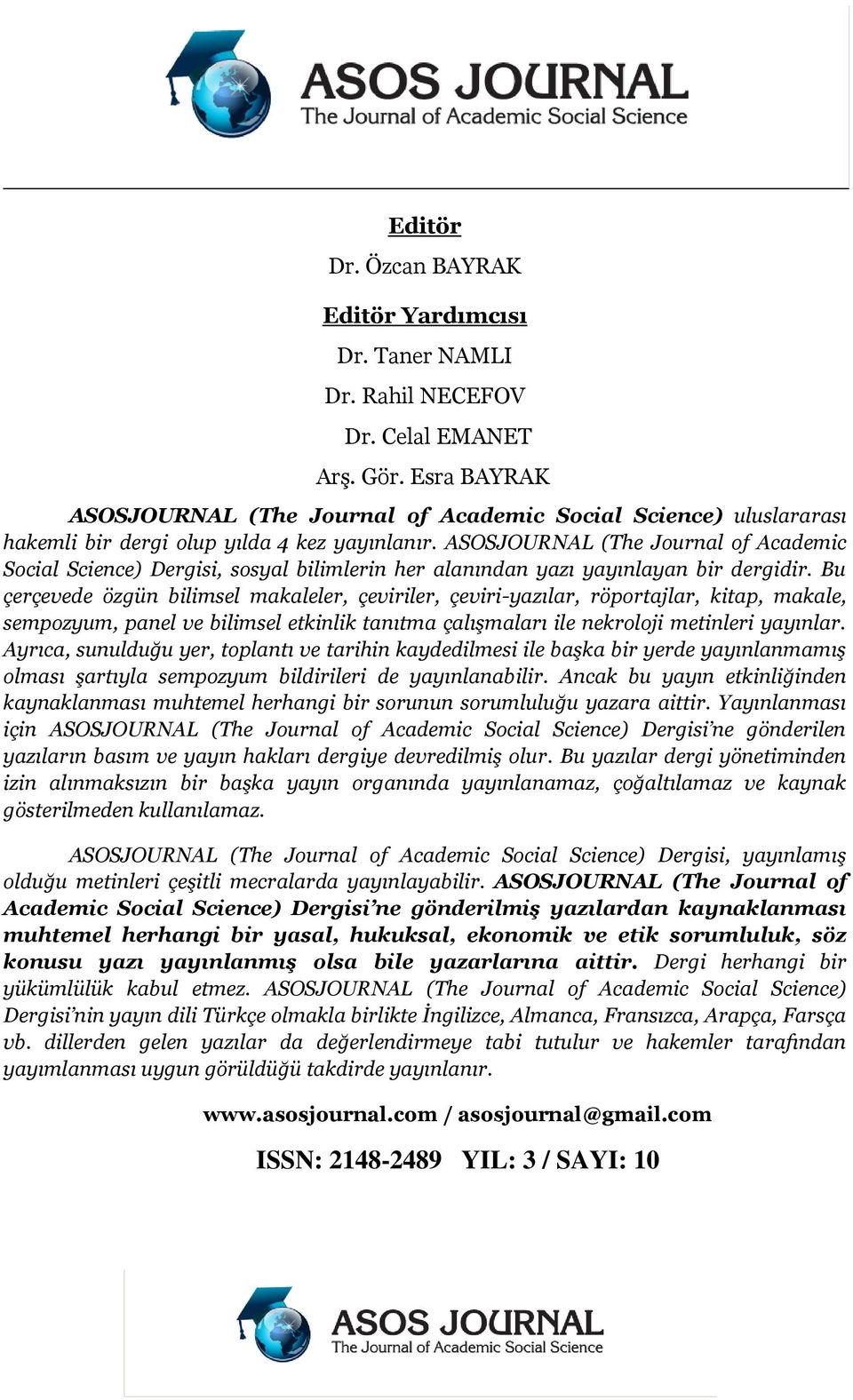 ASOSJOURNAL (The Journal of Academic Social Science) Dergisi, sosyal bilimlerin her alanından yazı yayınlayan bir dergidir.