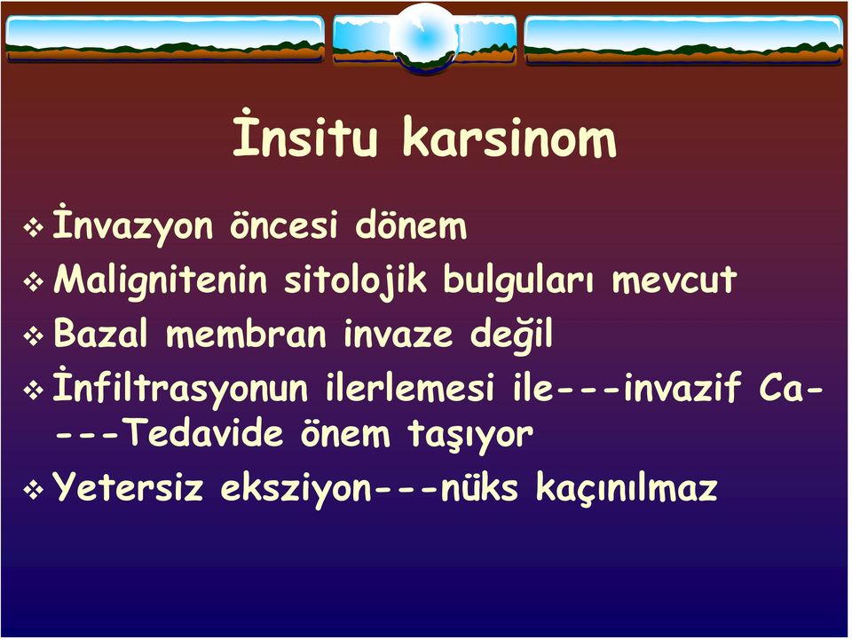 değil İnfiltrasyonun ilerlemesi ile---invazif Ca-