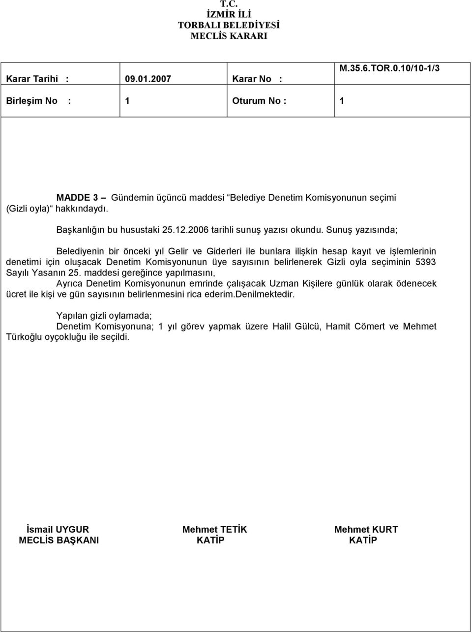 belirlenerek Gizli oyla seçiminin 5393 Sayılı Yasanın 25.