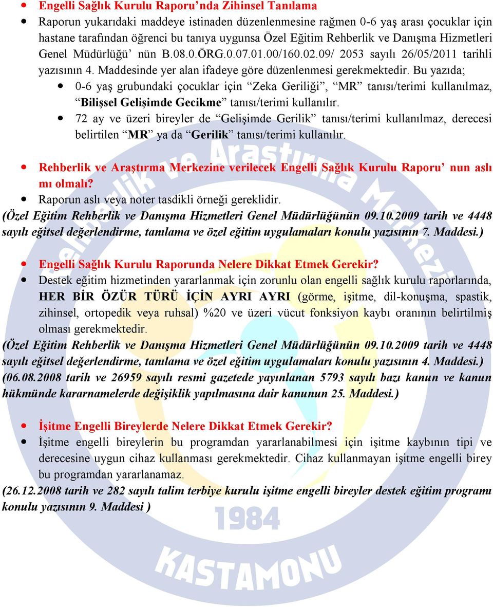 Bu yazıda; 0-6 yaş grubundaki çocuklar için Zeka Geriliği, MR tanısı/terimi kullanılmaz, Bilişsel Gelişimde Gecikme tanısı/terimi kullanılır.