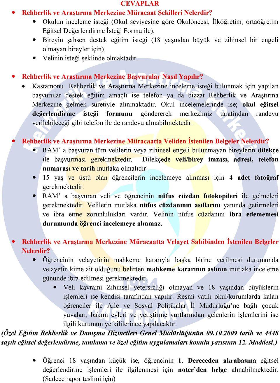 olmayan bireyler için), Velinin isteği şeklinde olmaktadır. Rehberlik ve Araştırma Merkezine Başvurular Nasıl Yapılır?