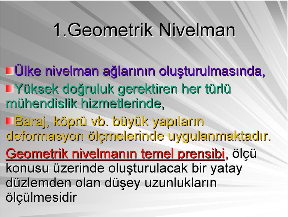 büyük b k yapılar ların deformasyon ölçmelerinde uygulanmaktadır.