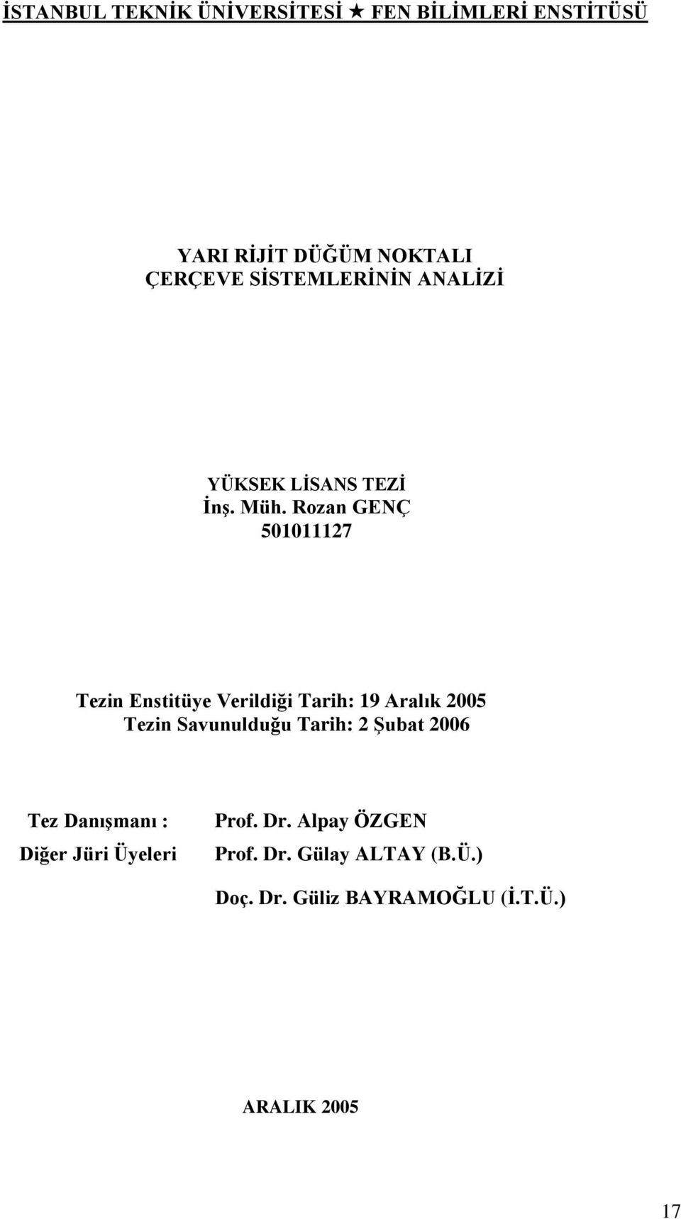 Rozan GENÇ 501011127 Tezin Enstitüye Verildiği Tarih: 19 Aralık 2005 Tezin Savunulduğu Tarih: