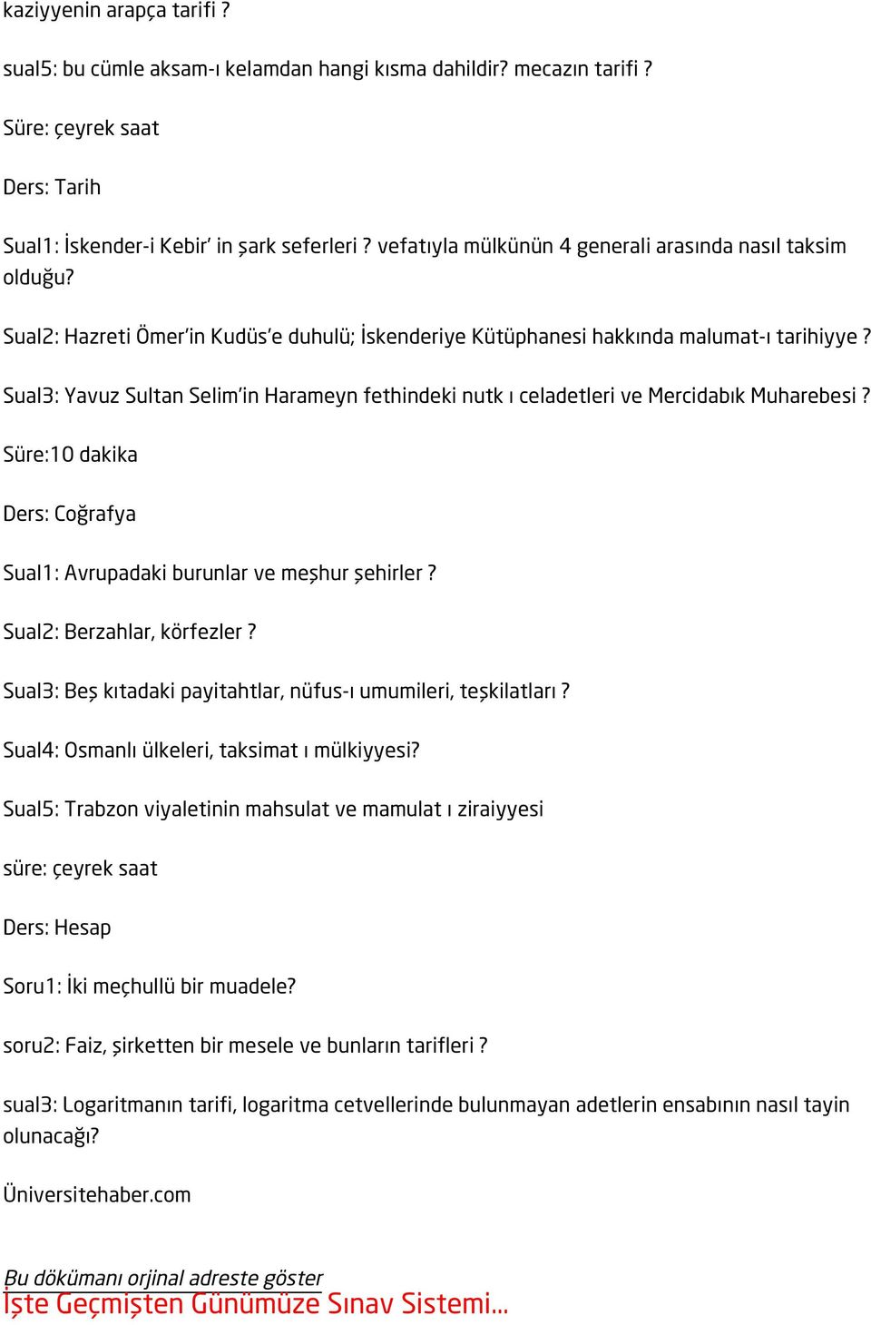 Sual3: Yavuz Sultan Selim in Harameyn fethindeki nutk ı celadetleri ve Mercidabık Muharebesi? Süre:10 dakika Ders: Coğrafya Sual1: Avrupadaki burunlar ve meşhur şehirler? Sual2: Berzahlar, körfezler?