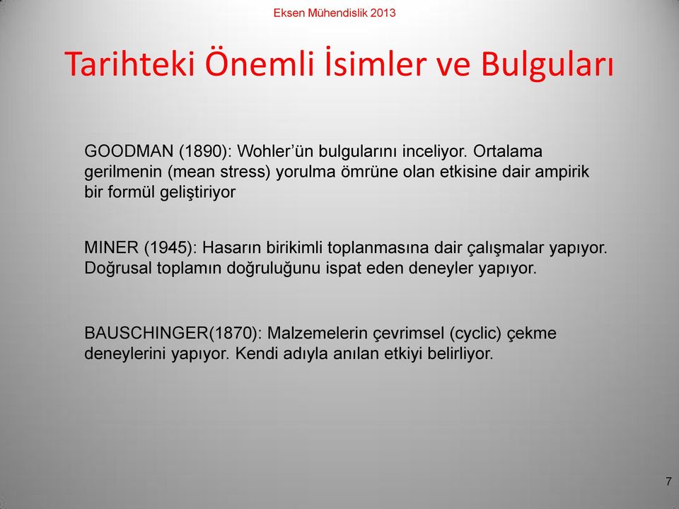 (1945): Hasarın birikimli toplanmasına dair çalışmalar yapıyor.