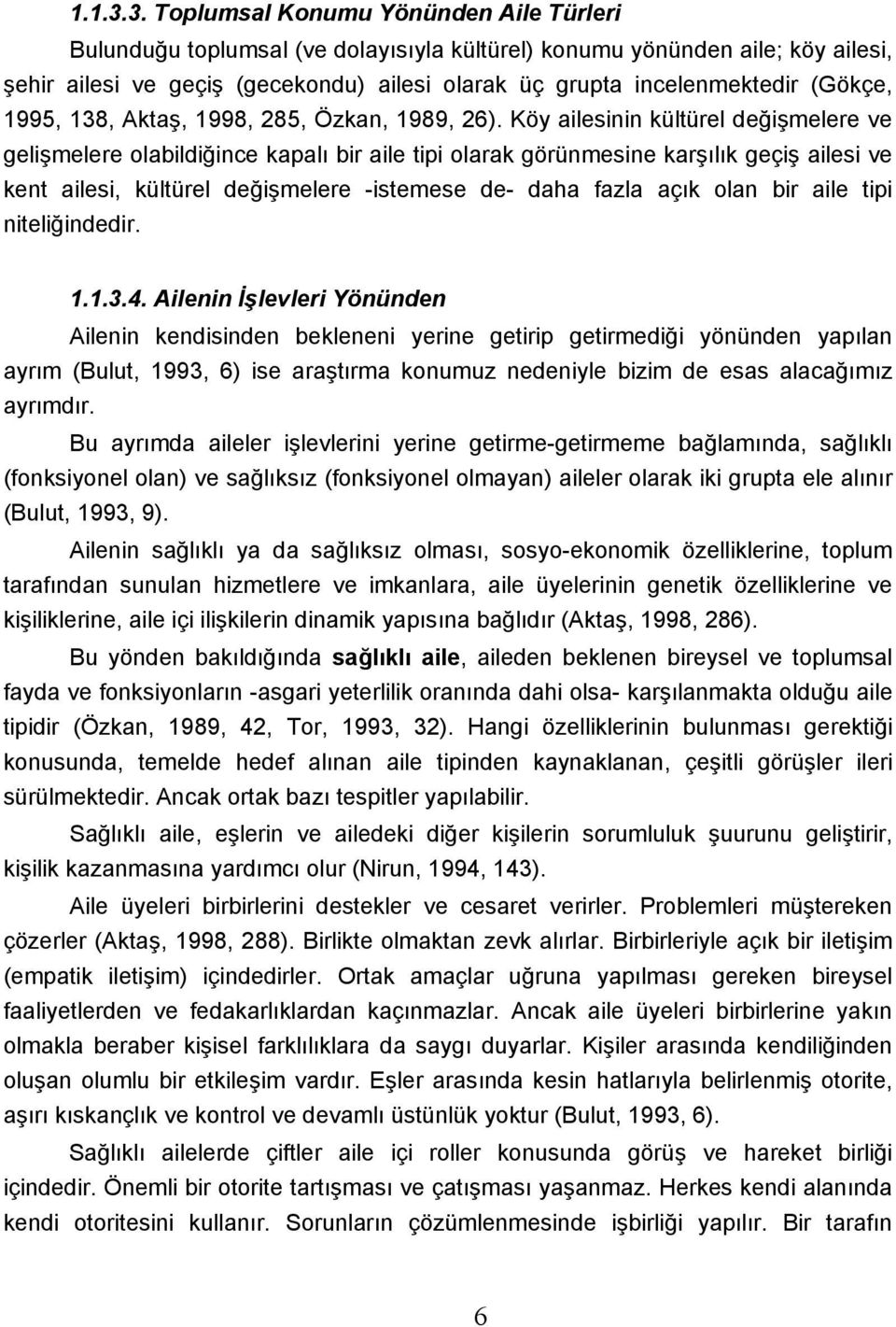 (Gökçe, 1995, 138, Aktaş, 1998, 285, Özkan, 1989, 26).