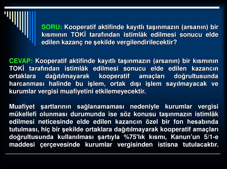 harcanması halinde bu işlem, ortak dışı işlem sayılmayacak ve kurumlar vergisi muafiyetini etkilemeyecektir.