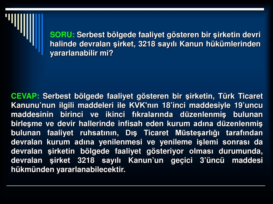 fıkralarında düzenlenmiş bulunan birleşme ve devir hallerinde infisah eden kurum adına düzenlenmiş bulunan faaliyet ruhsatının, Dış Ticaret Müsteşarlığı tarafından