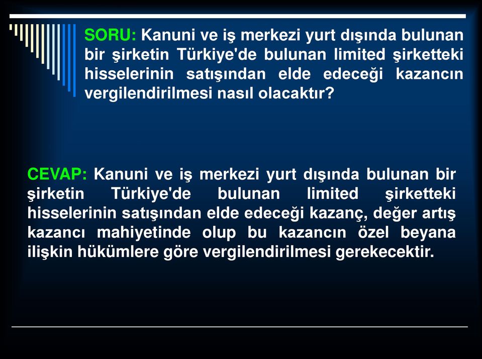 CEVAP: Kanuni ve iş merkezi yurt dışında bulunan bir şirketin Türkiye'de bulunan limited şirketteki