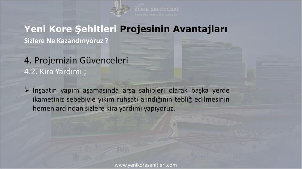 Kira Yardımı ; İnşaatın yapım aşamasında arsa sahipleri olarak başka