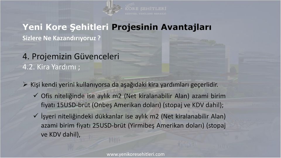 Ofis niteliğinde ise aylık m2 (Net kiralanabilir Alan) azami birim fiyatı 15USD-brüt (Onbeş Amerikan doları) (stopaj