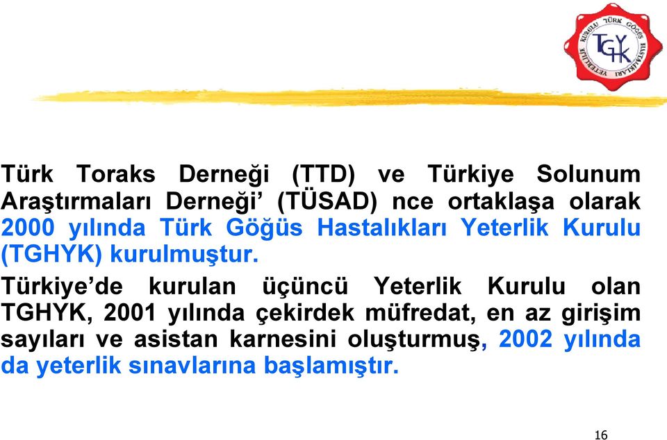 Türkiye de kurulan üçüncü Yeterlik Kurulu olan TGHYK, 2001 yılında çekirdek müfredat, en