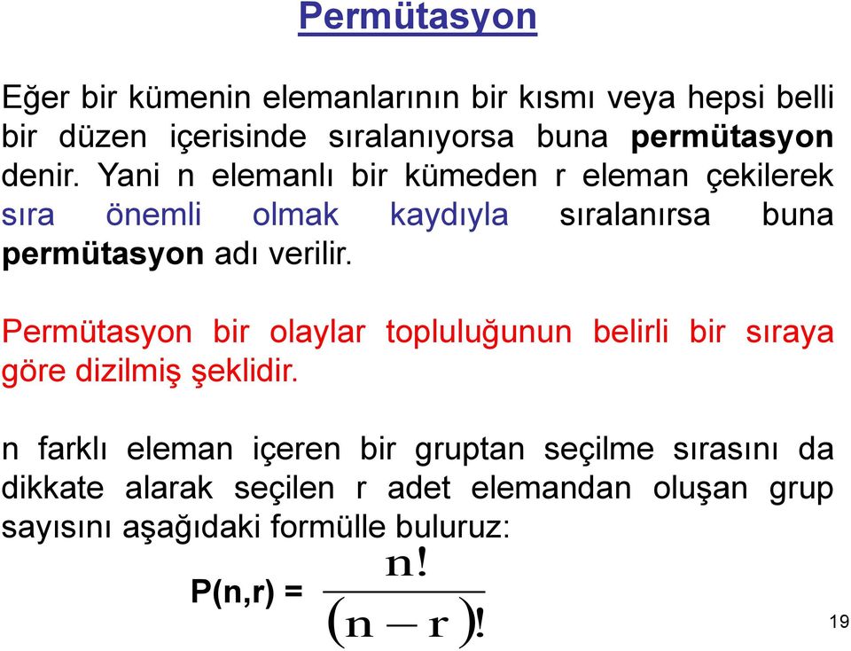 Permütasyon bir olaylar topluluğunun belirli bir sıraya göre dizilmiş şeklidir.