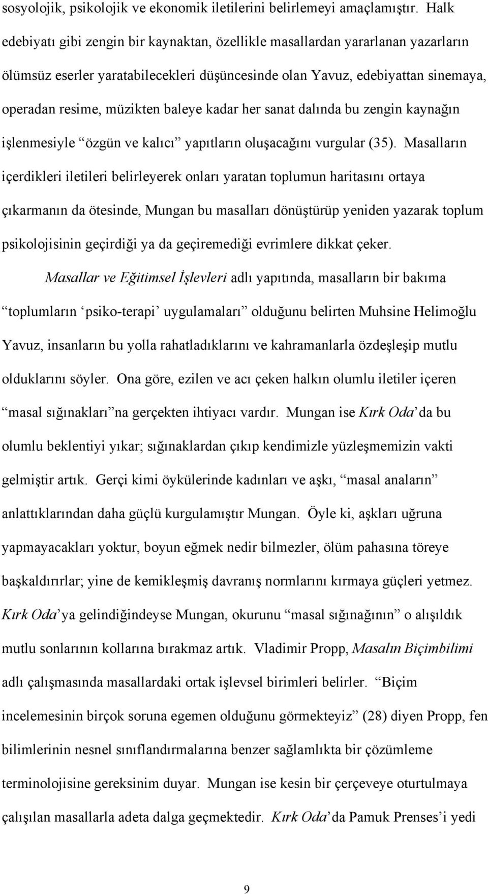 kadar her sanat dalında bu zengin kaynağın işlenmesiyle özgün ve kalıcı yapıtların oluşacağını vurgular (35).