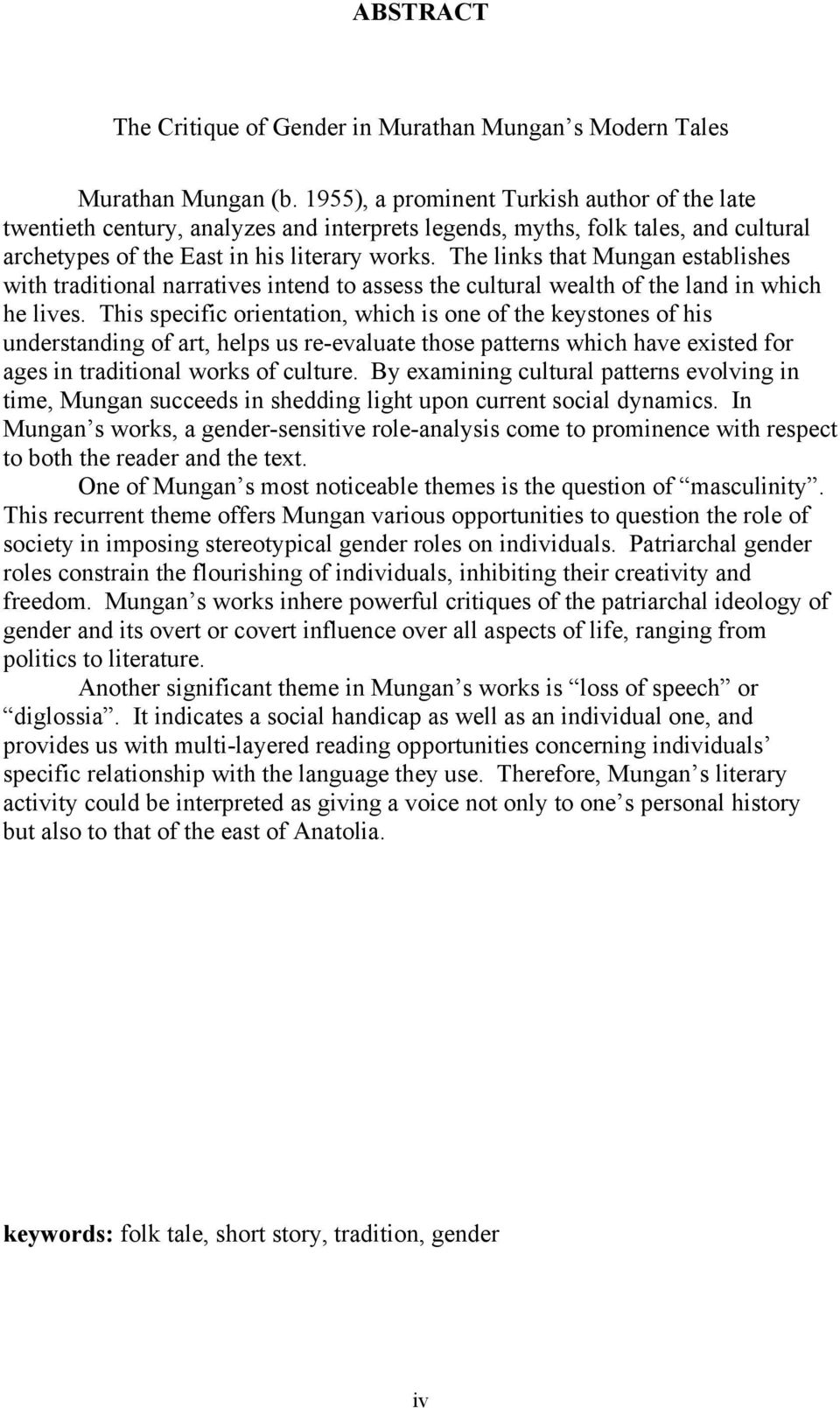 The links that Mungan establishes with traditional narratives intend to assess the cultural wealth of the land in which he lives.