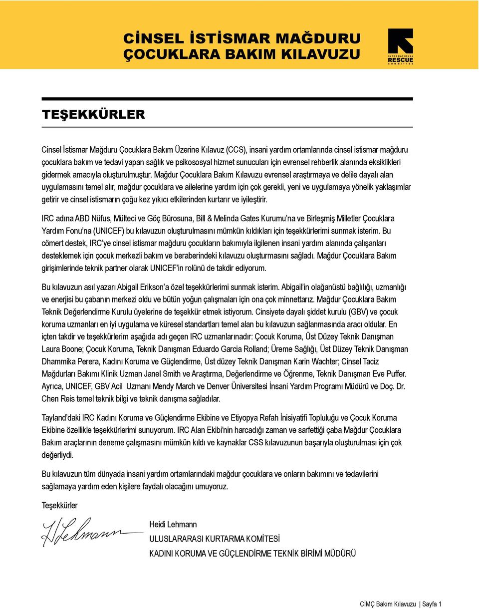 The CCS Guidelines are based on global research and evidenced-based field practice, and bring a much-needed fresh and practical approach to helping child İstismar survivors, Mağduru and Çocuklara