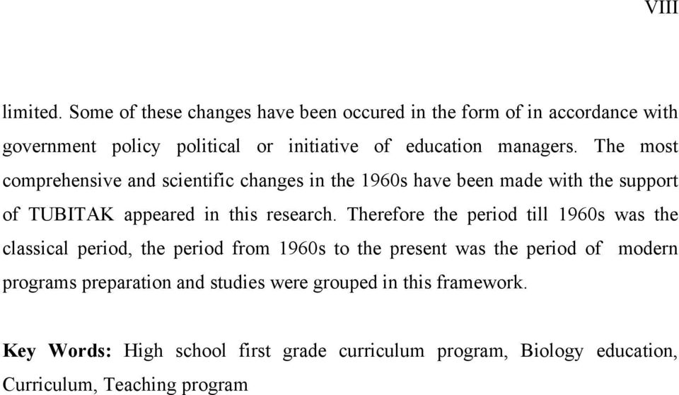 The most comprehensive and scientific changes in the 1960s have been made with the support of TUBITAK appeared in this research.