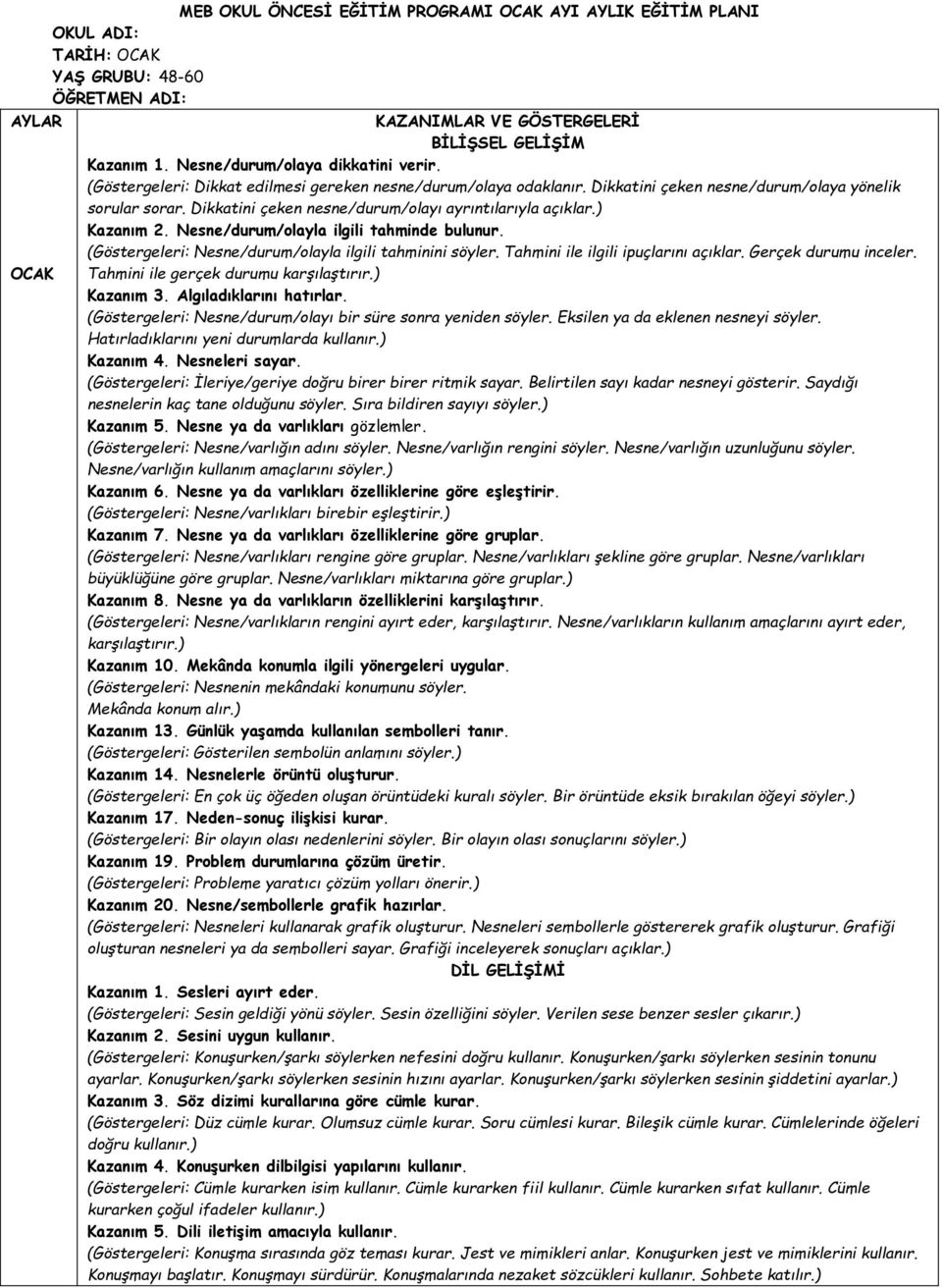 Dikkatini çeken nesne/durum/olayı ayrıntılarıyla açıklar.) Kazanım 2. Nesne/durum/olayla ilgili tahminde bulunur. (Göstergeleri: Nesne/durum/olayla ilgili tahminini söyler.