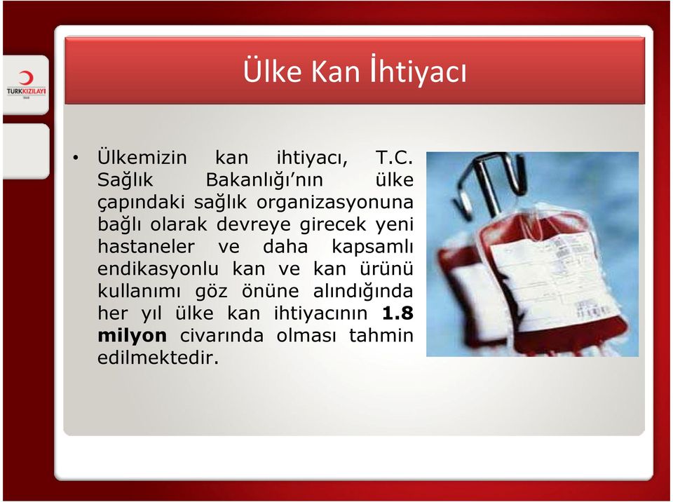 devreye girecek yeni hastaneler ve daha kapsamlı endikasyonlu kan ve kan