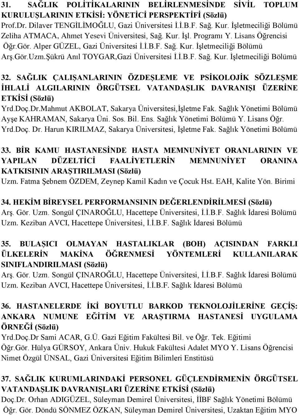 Şükrü Anıl TOYGAR,Gazi Üniversitesi İ.İ.B.F. Sağ. Kur. İşletmeciliği Bölümü 32.