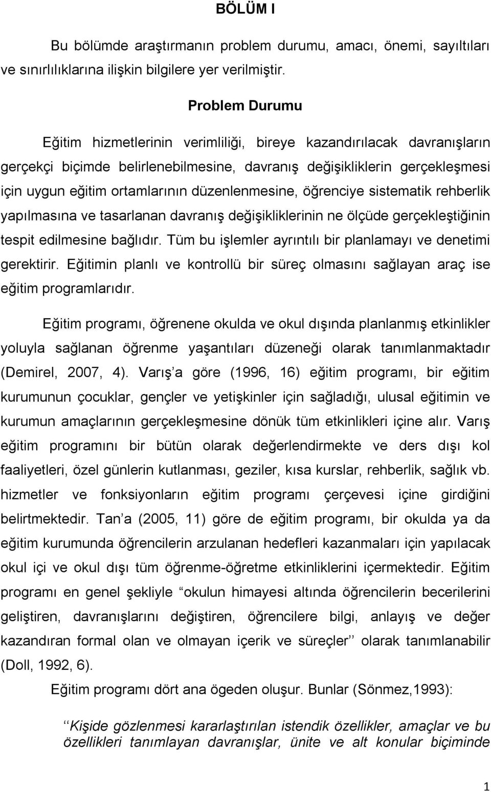 düzenlenmesine, öğrenciye sistematik rehberlik yapılmasına ve tasarlanan davranış değişikliklerinin ne ölçüde gerçekleştiğinin tespit edilmesine bağlıdır.