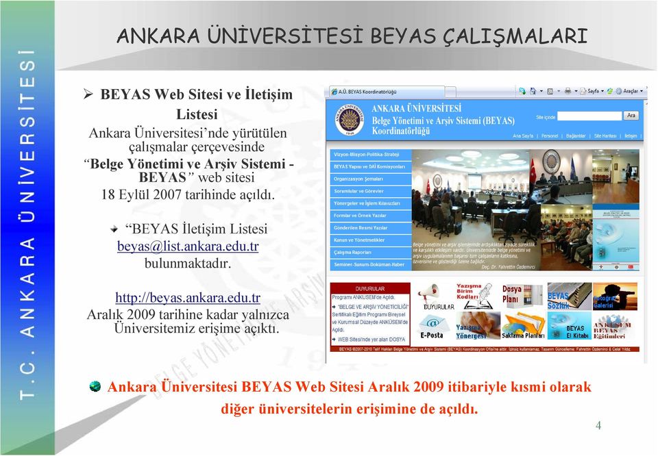 tr bulunmaktadır. http://beyas.ankara.edu.tr Aralık 2009 tarihine kadar yalnızca Üniversitemiz erişime açıktı.