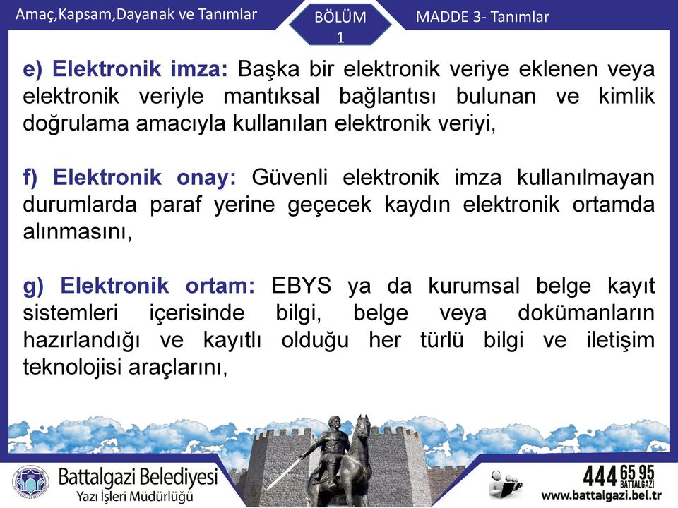 kullanılmayan durumlarda paraf yerine geçecek kaydın elektronik ortamda alınmasını, g) Elektronik ortam: EBYS ya da kurumsal belge