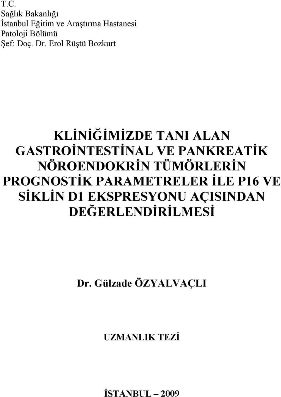 Erol Rüştü Bozkurt KLĐ ĐĞĐMĐZDE TA I ALA GASTROĐ TESTĐ AL VE PA KREATĐK ÖROE