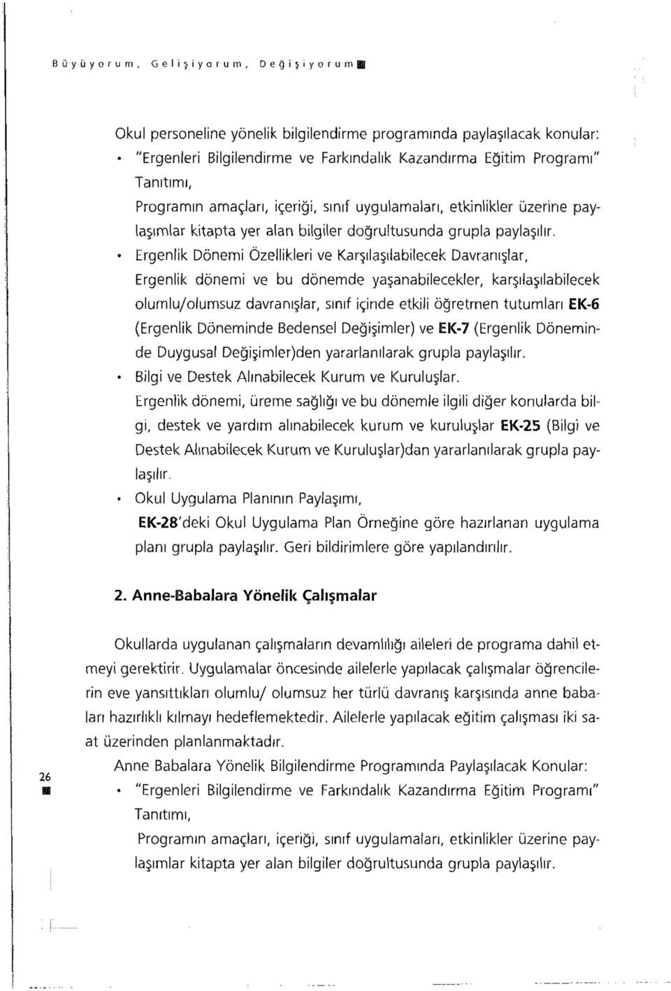 Ergenlik Dönemi Özellikleri ve Karşılaşılabilecek Davranışlar, Ergenlik dönemi ve bu dönemde yaşanabilecekler, karşılaşılabilecek olumlu/olumsuz davranışlar, sınıf içinde etkili öğretmen tutumları