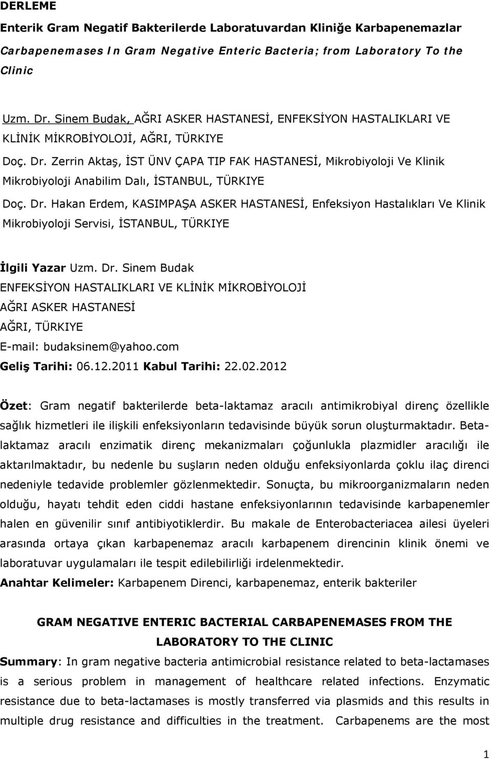 Zerrin Aktaş, İST ÜNV ÇAPA TIP FAK HASTANESİ, Mikrobiyoloji Ve Klinik Mikrobiyoloji Anabilim Dalı, İSTANBUL, TÜRKIYE Doç. Dr.