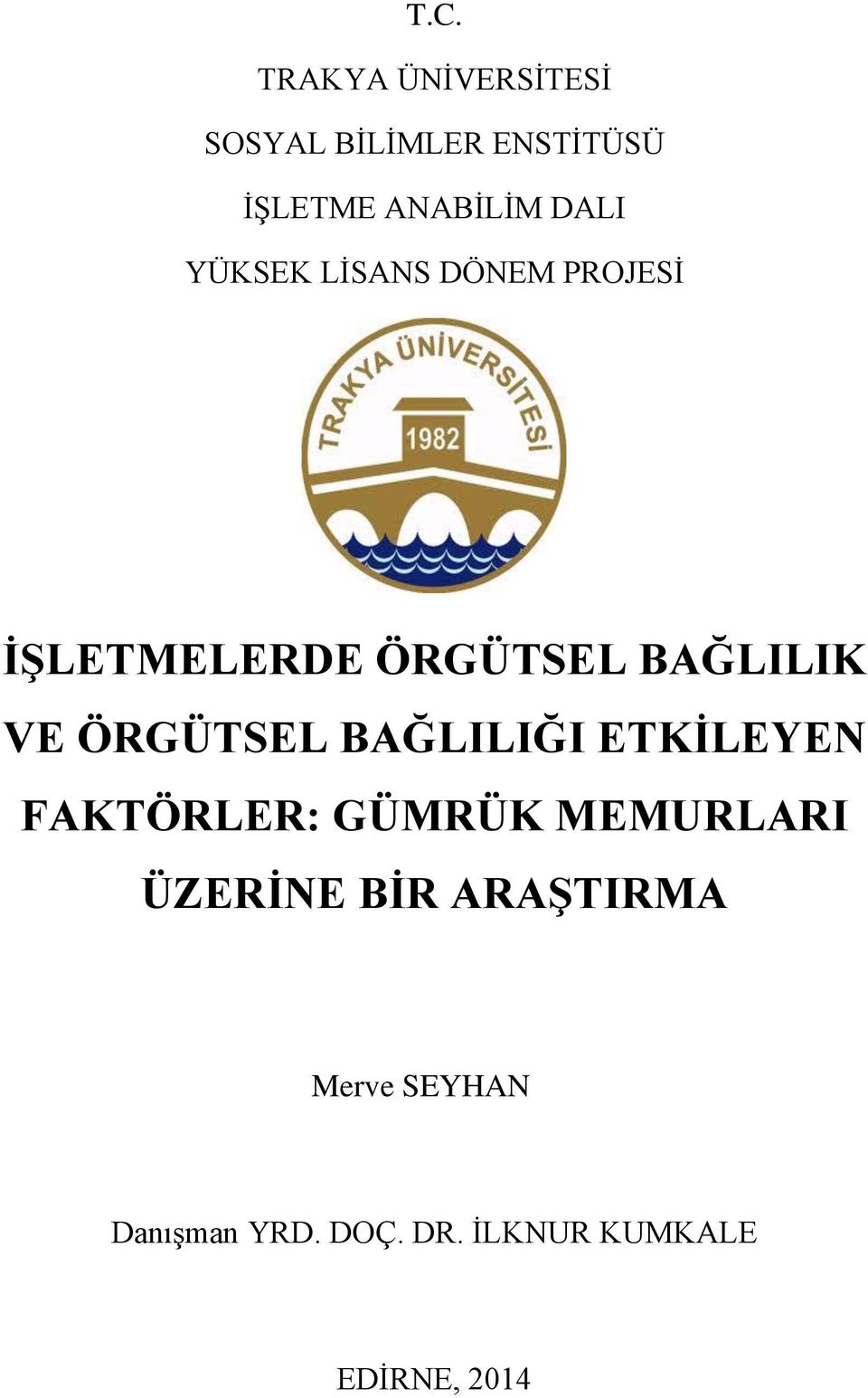 YÜKSEK LİSANS DÖNEM PROJESİ İŞLETMELERDE ÖRGÜTSEL BAĞLILIK VE