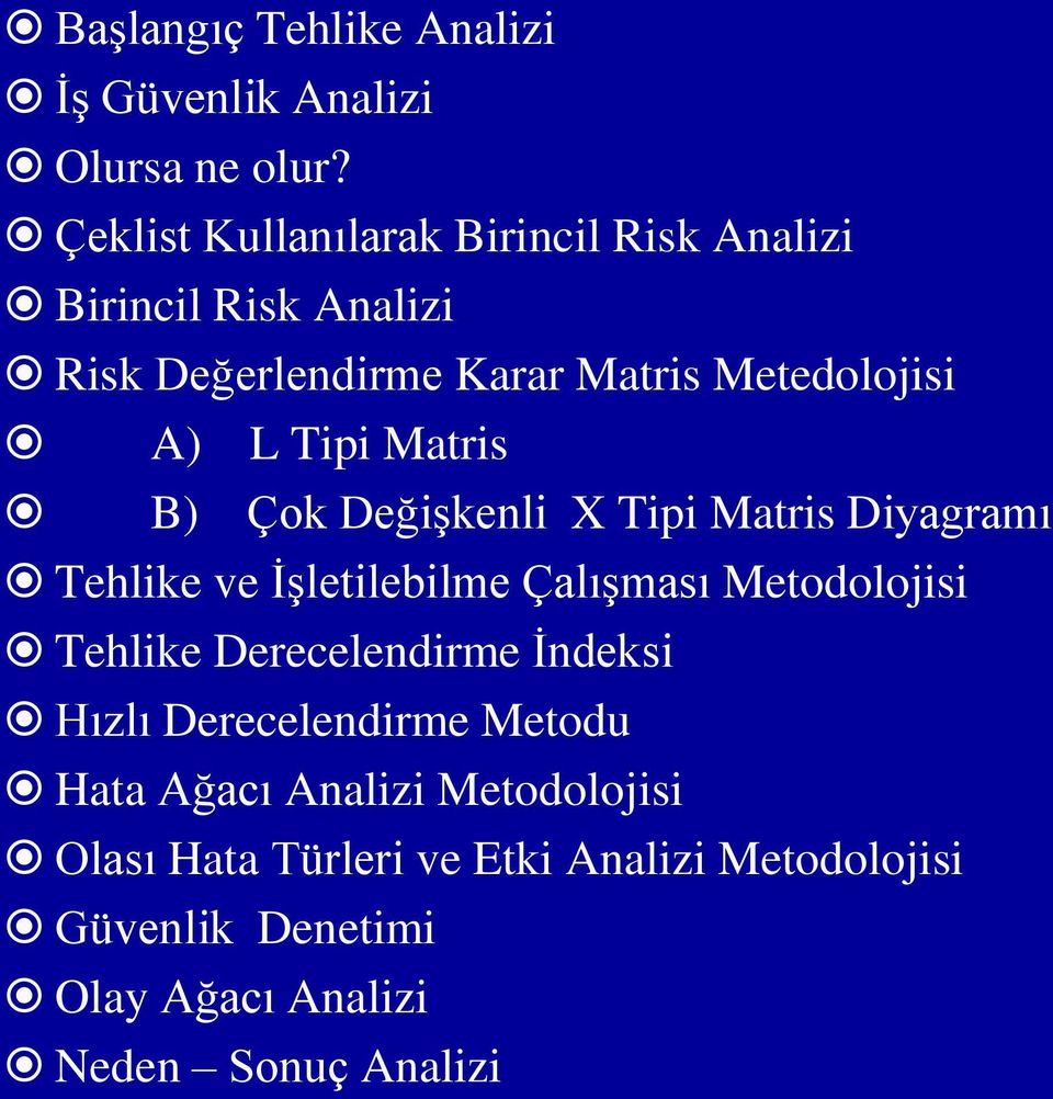 Tipi Matris B) Çok Değişkenli X Tipi Matris Diyagramı Tehlike ve İşletilebilme Çalışması Metodolojisi Tehlike