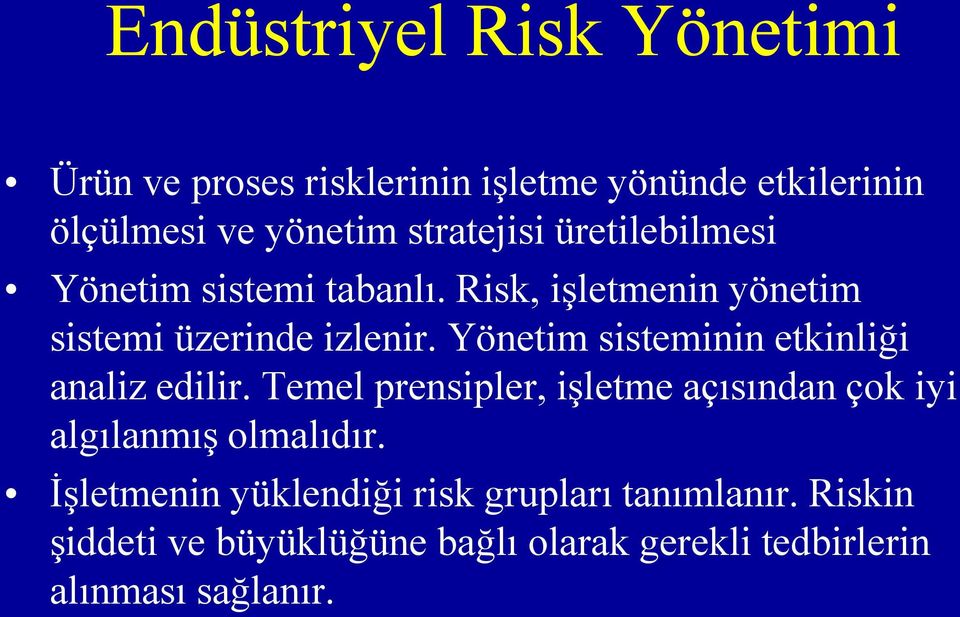 Yönetim sisteminin etkinliği analiz edilir. Temel prensipler, işletme açısından çok iyi algılanmış olmalıdır.