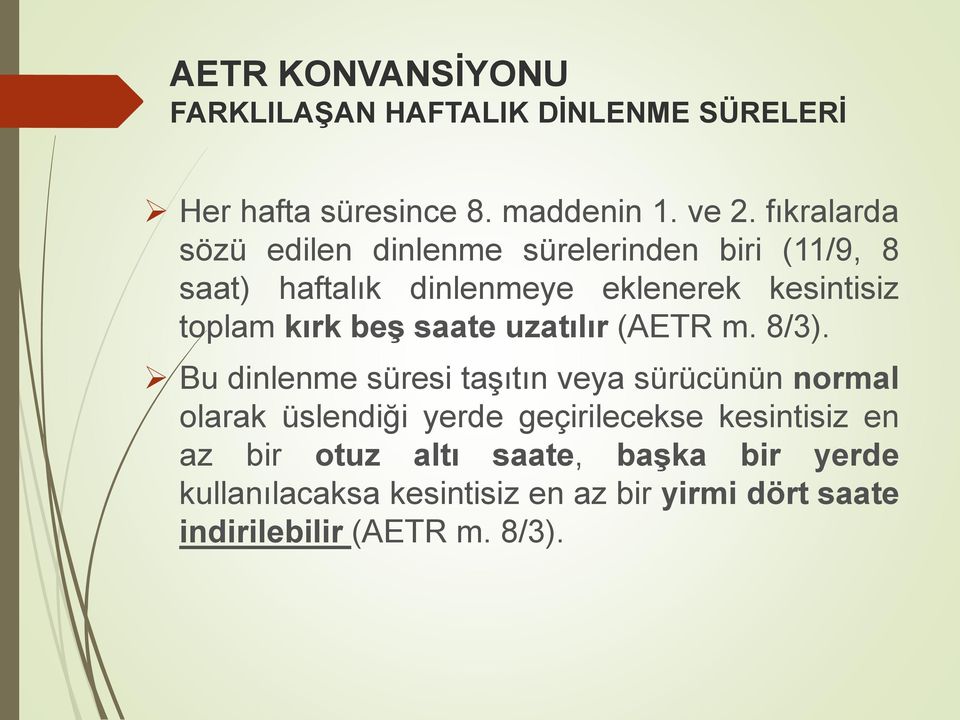 beş saate uzatılır (AETR m. 8/3).