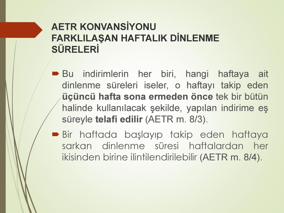 kullanılacak şekilde, yapılan indirime eş süreyle telafi edilir (AETR m. 8/3).