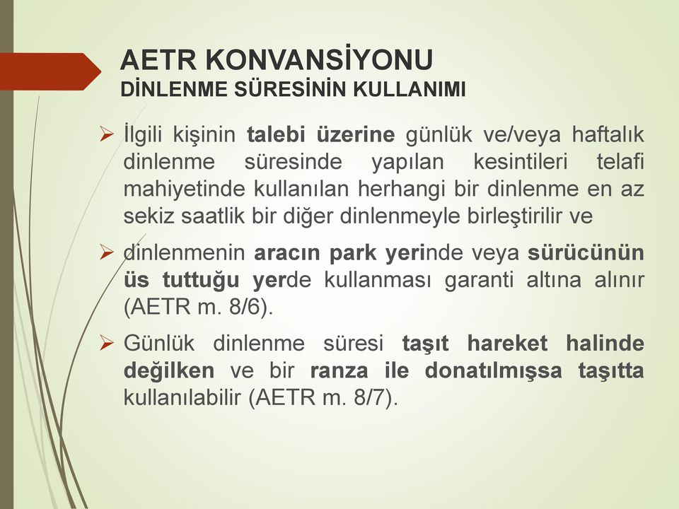 birleştirilir ve dinlenmenin aracın park yerinde veya sürücünün üs tuttuğu yerde kullanması garanti altına alınır (AETR