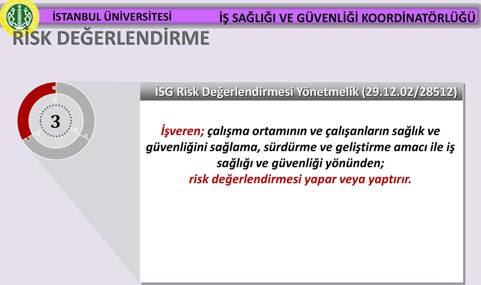 ve güvenliğini sağlama, sürdürme ve geliştirme amacı ile iş