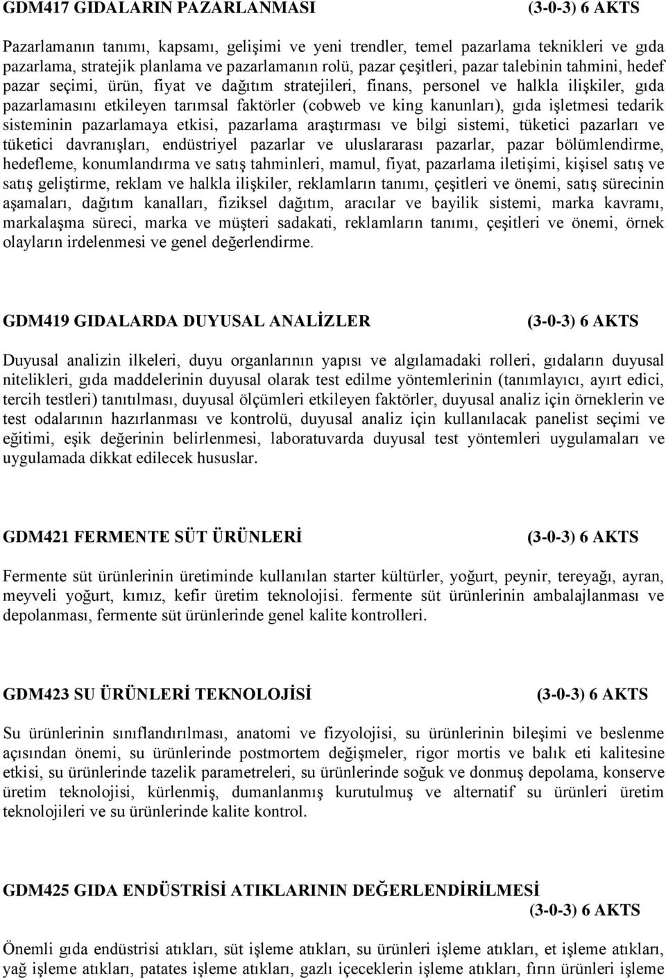 işletmesi tedarik sisteminin pazarlamaya etkisi, pazarlama araştırması ve bilgi sistemi, tüketici pazarları ve tüketici davranışları, endüstriyel pazarlar ve uluslararası pazarlar, pazar