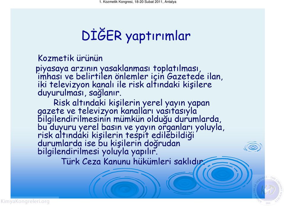 Risk altındaki kişilerin yerel yayın yapan gazete ve televizyon kanalları vasıtasıyla bilgilendirilmesinin mümkün olduğu durumlarda,