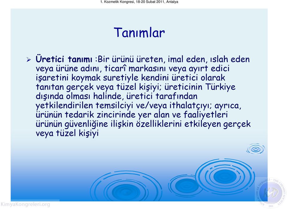 dışında olması halinde, üretici tarafından yetkilendirilen temsilciyi ve/veya ithalatçıyı; ayrıca, ürünün