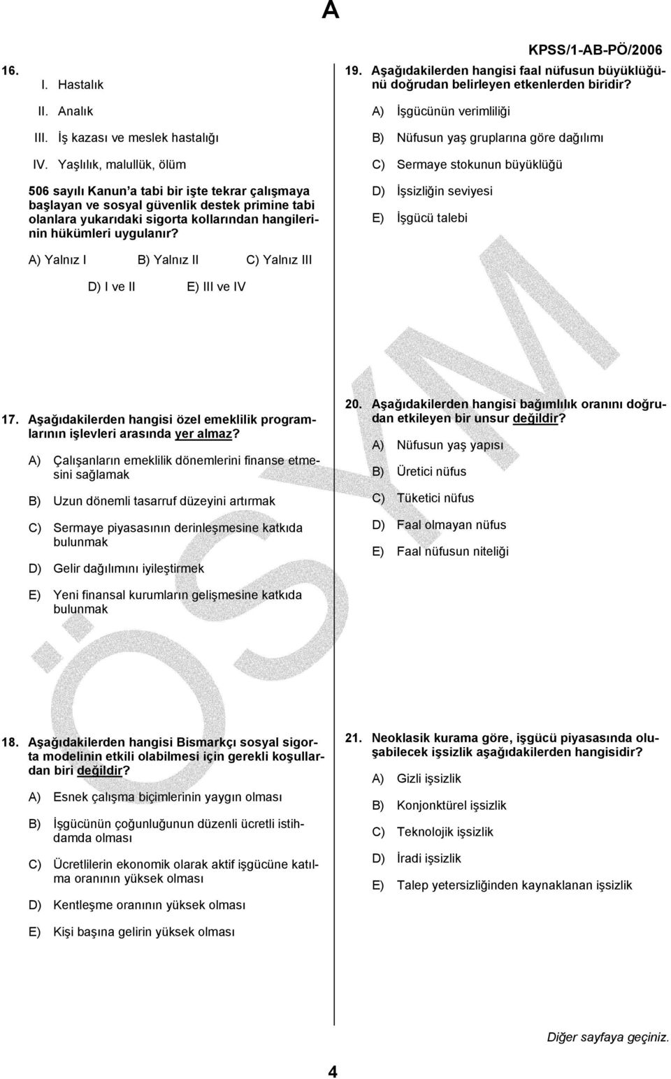 A) Yalnız I B) Yalnız II C) Yalnız III D) I ve II E) III ve IV 19. Aşağıdakilerden hangisi faal nüfusun büyüklüğünü doğrudan belirleyen etkenlerden biridir?