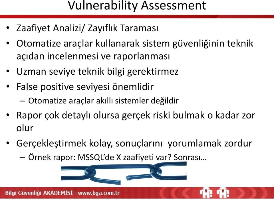 seviyesi önemlidir Otomatize araçlar akıllı sistemler değildir Rapor çok detaylı olursa gerçek riski bulmak