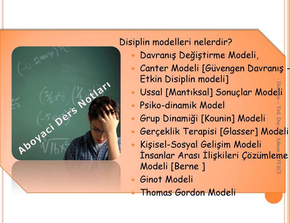 Ussal [Mantıksal] Sonuçlar Modeli Psiko-dinamik Model Grup Dinamiği [Kounin] Modeli