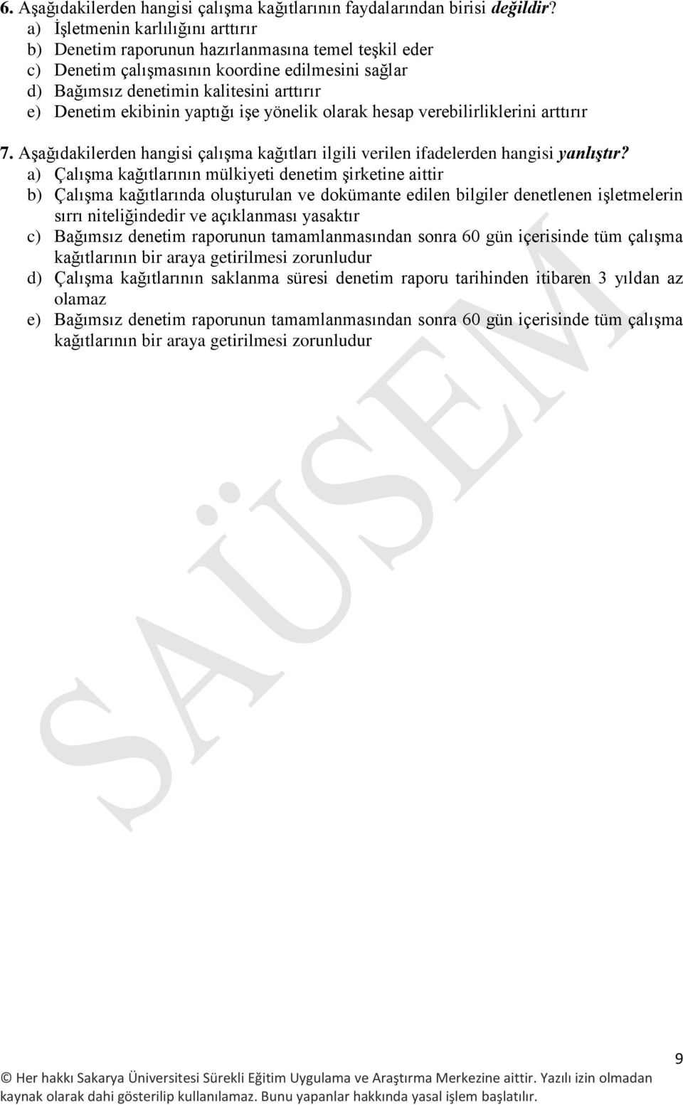 ekibinin yaptığı işe yönelik olarak hesap verebilirliklerini arttırır 7. Aşağıdakilerden hangisi çalışma kağıtları ilgili verilen ifadelerden hangisi yanlıştır?