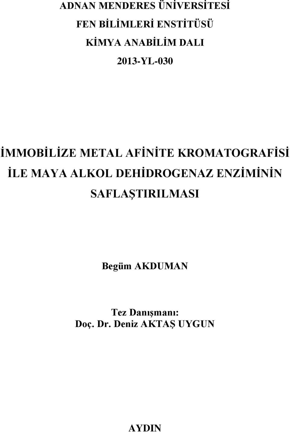 KROMATOGRAFİSİ İLE MAYA ALKOL DEHİDROGENAZ ENZİMİNİN