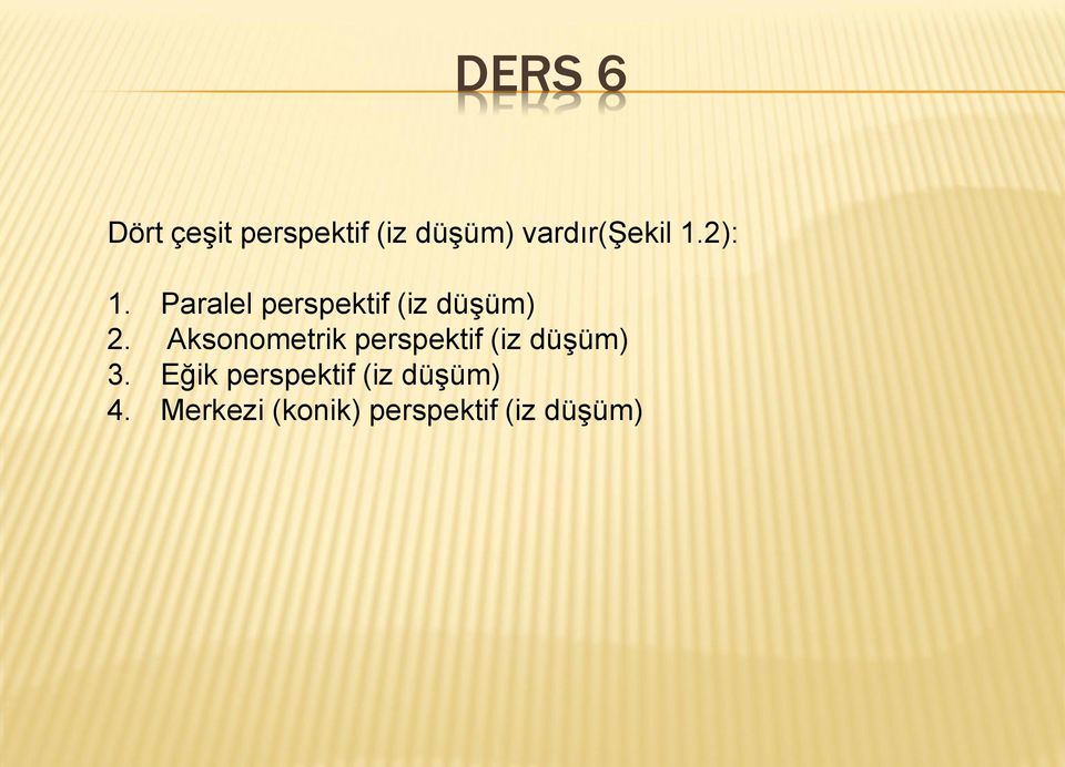 Paralel perspektif (iz düşüm) 2.