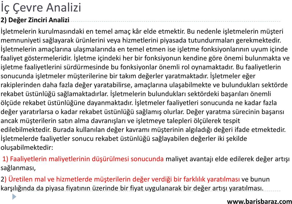 İşletmelerin amaçlarına ulaşmalarında en temel etmen ise işletme fonksiyonlarının uyum içinde faaliyet göstermeleridir.