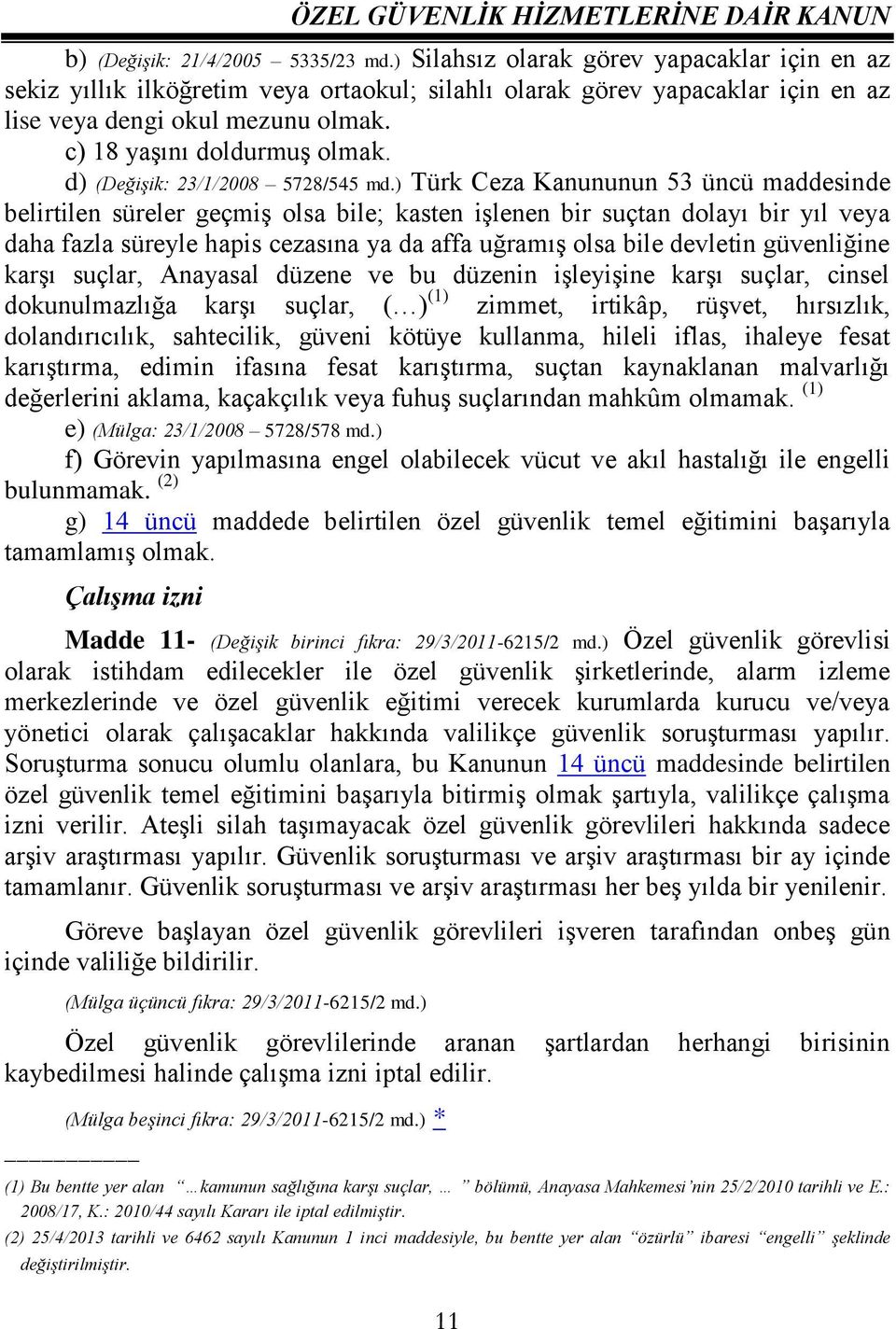 d) (Değişik: 23/1/2008 5728/545 md.