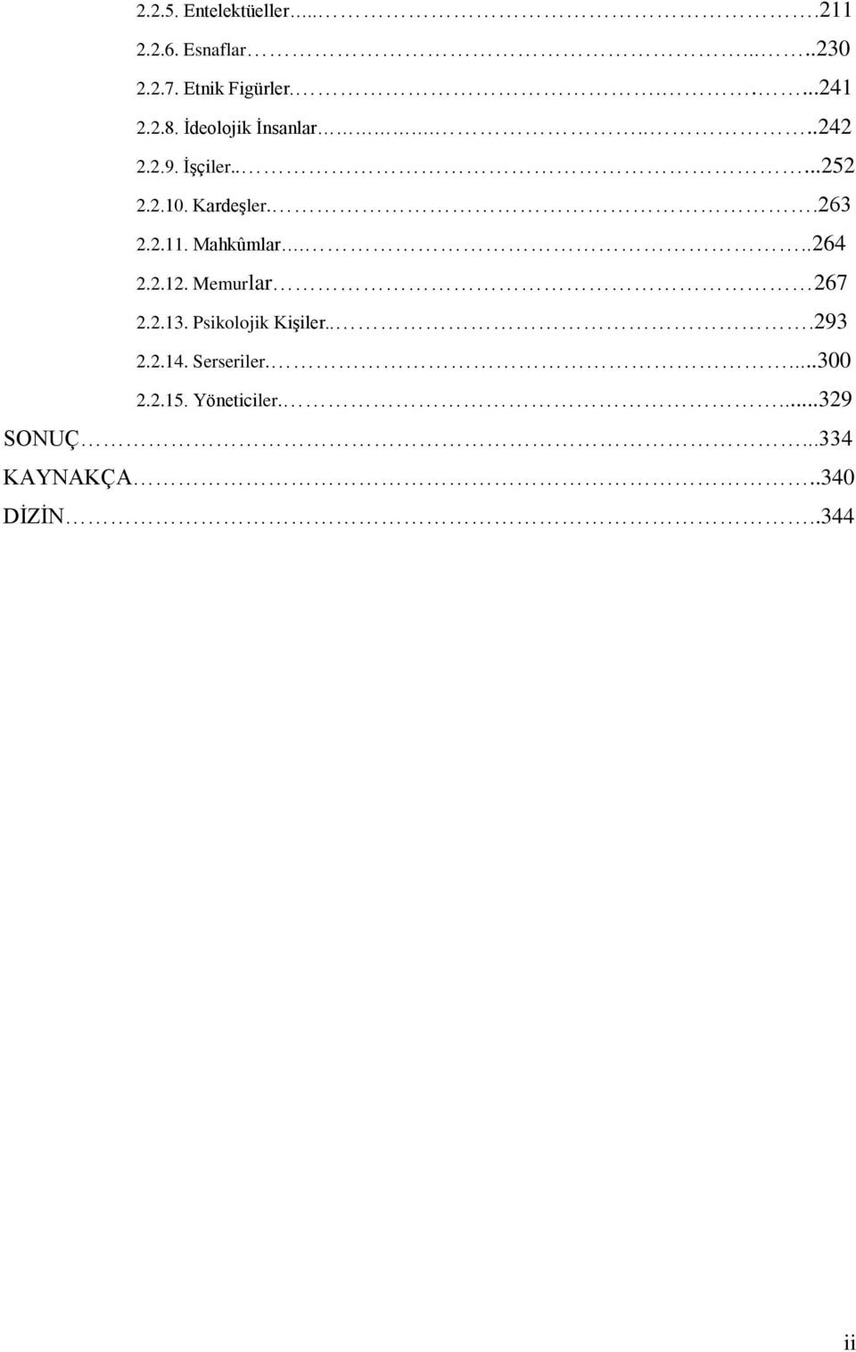 Mahkûmlar...264 2.2.12. Memurlar 267 2.2.13. Psikolojik Kişiler...293 2.2.14.
