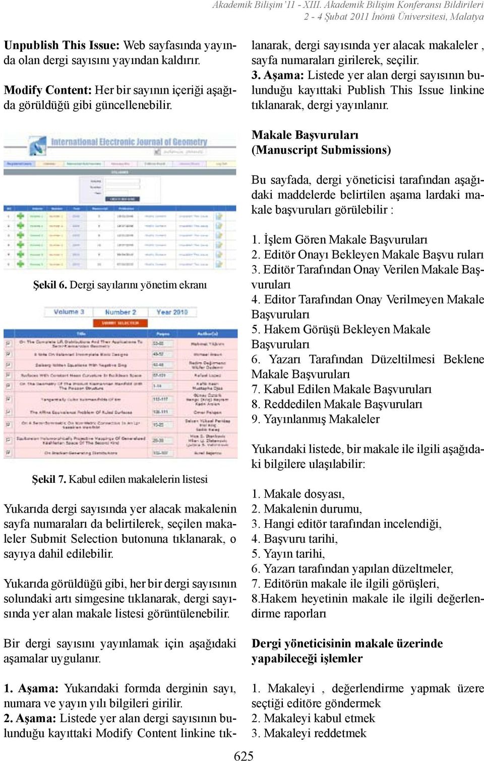 Aşama: Listede yer alan dergi sayısının bulunduğu kayıttaki Modify Content linkine tıklanarak, dergi sayısında yer alacak makaleler, sayfa numaraları girilerek, seçilir. 3.